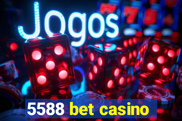 5588 bet casino